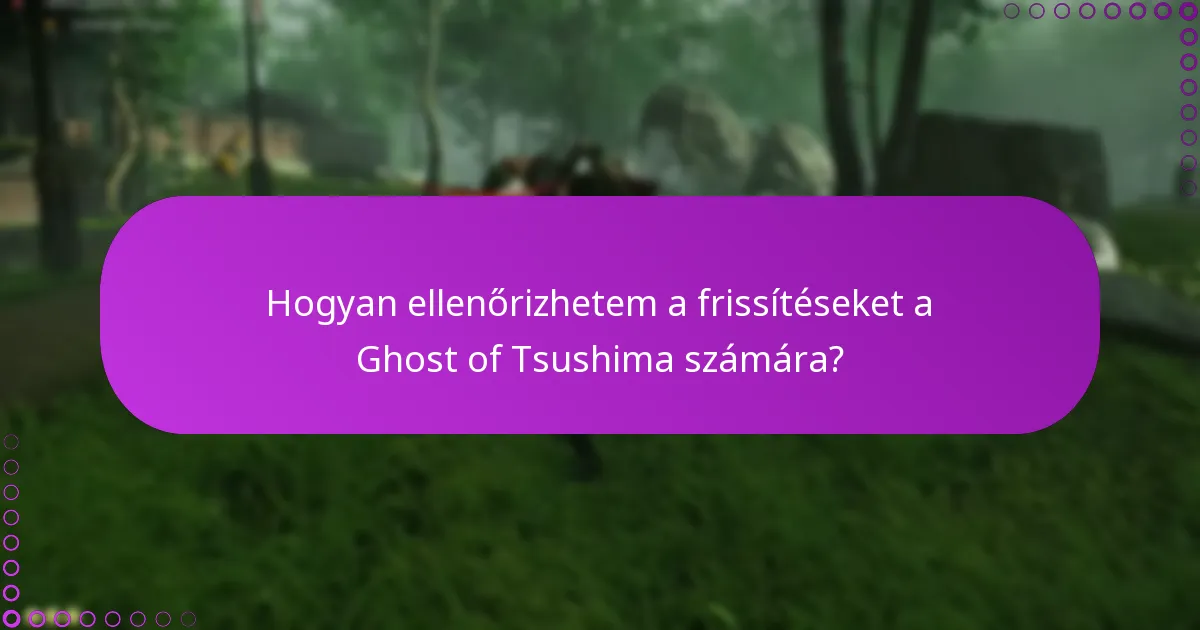 Hogyan ellenőrizhetem a frissítéseket a Ghost of Tsushima számára?