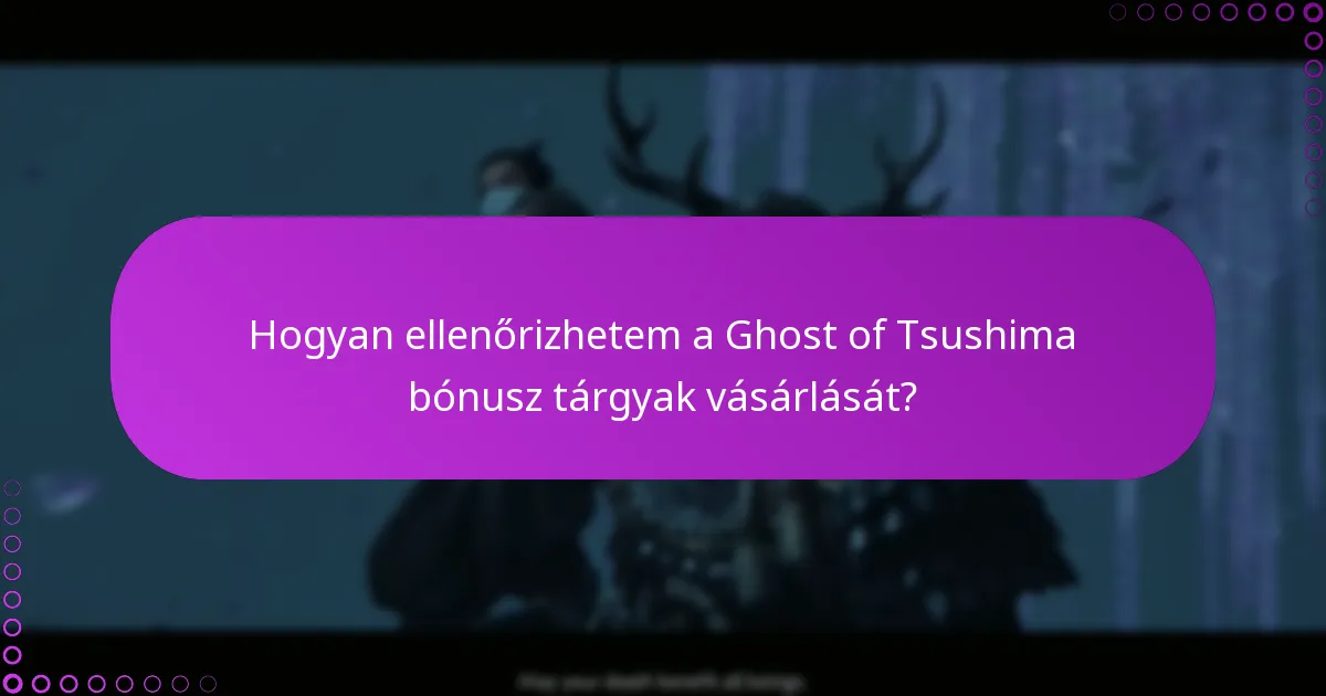 Hogyan igényelhetem a Ghost of Tsushima bónusz tárgyakat?