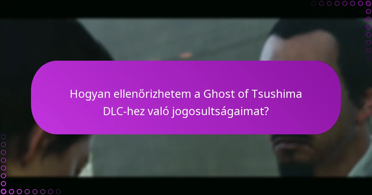 Hogyan ellenőrizhetem a Ghost of Tsushima DLC-hez való jogosultságaimat?