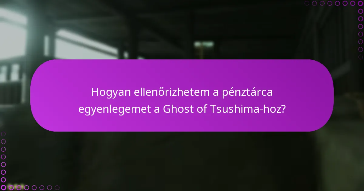 Mik a legjobb gyakorlatok a Ghost of Tsushima-hoz kapcsolódó tranzakciók kezelésére?