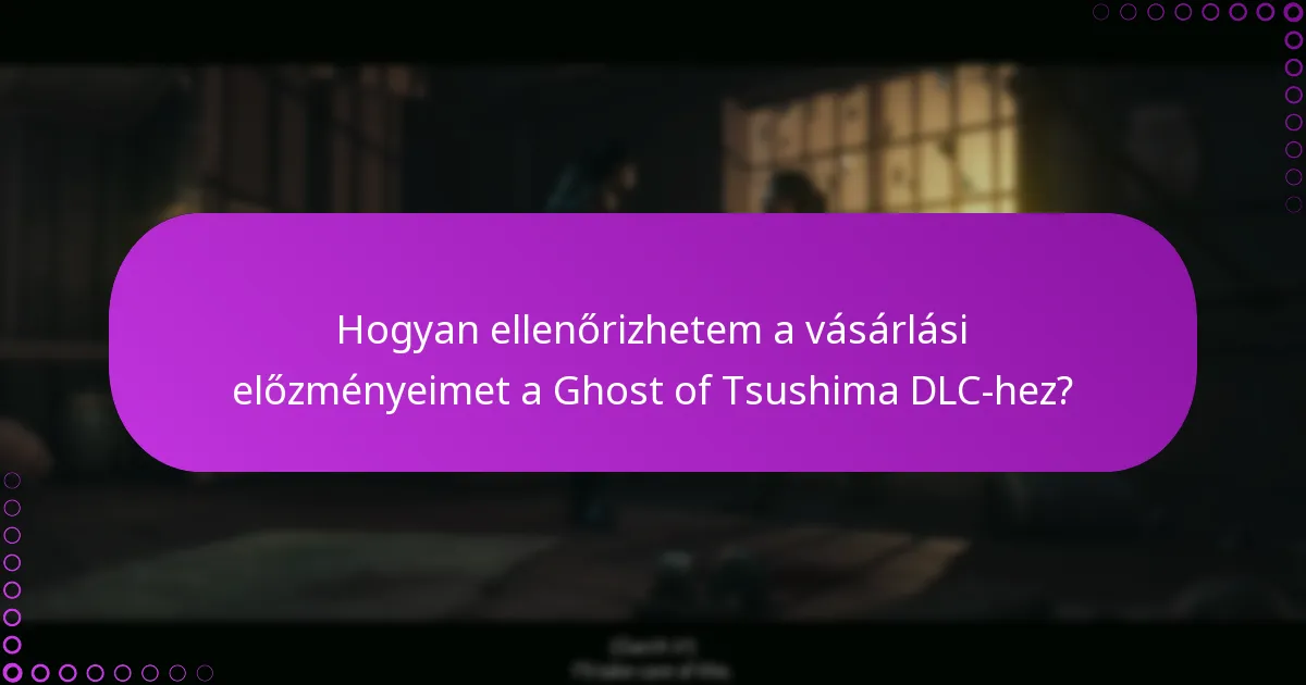 Hogyan ellenőrizhetem a vásárlási előzményeimet a Ghost of Tsushima DLC-hez?