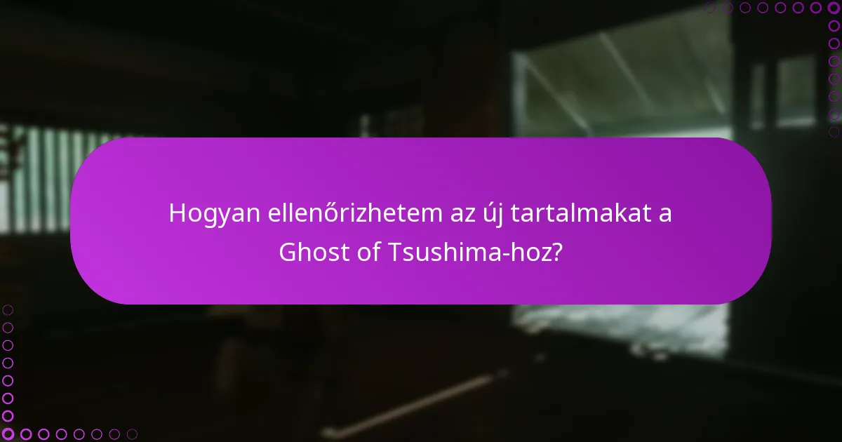 Hogyan ellenőrizhetem az új tartalmakat a Ghost of Tsushima-hoz?