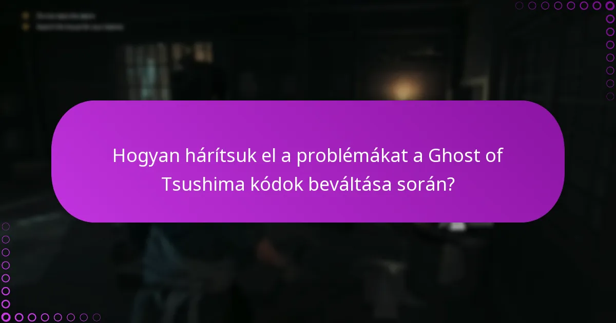 Mik a Ghost of Tsushima kódok beváltásához szükséges jogosultsági kritériumok?