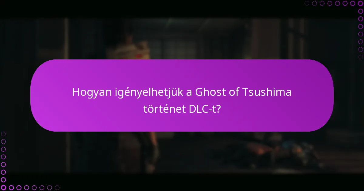 Hogyan igényelhetjük a Ghost of Tsushima történet DLC-t?