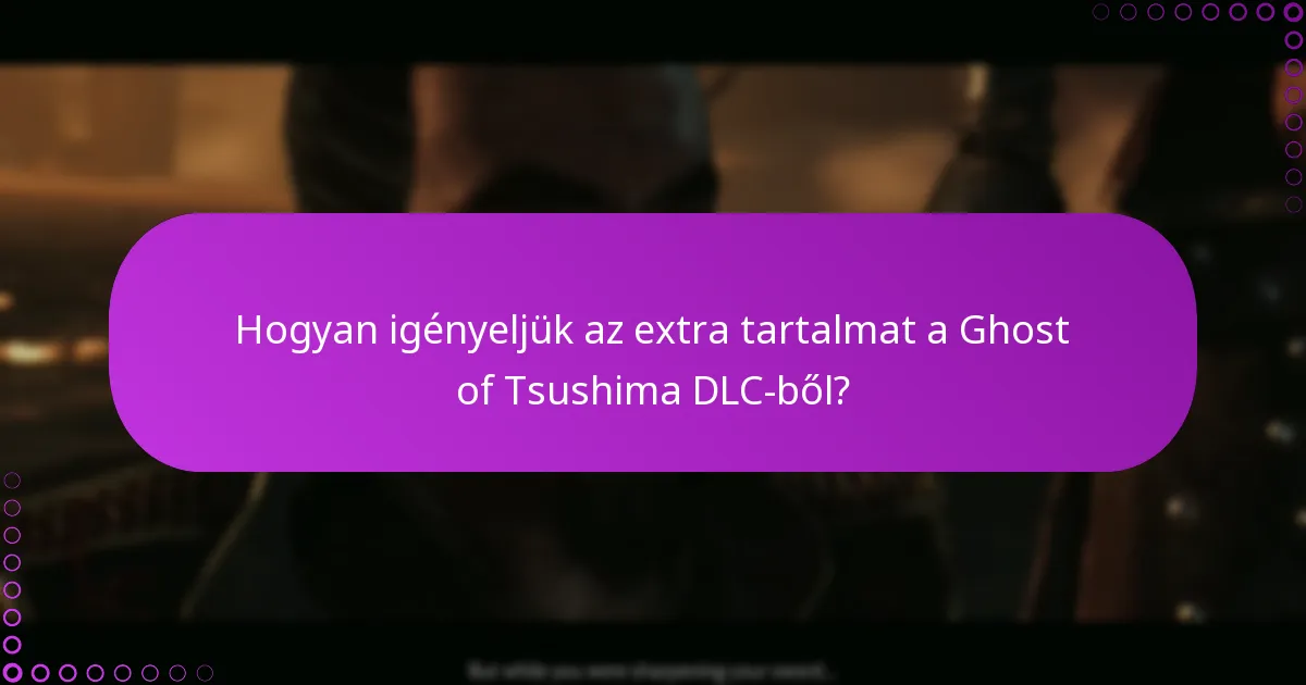 Mik a követelmények a Ghost of Tsushima DLC eléréséhez?