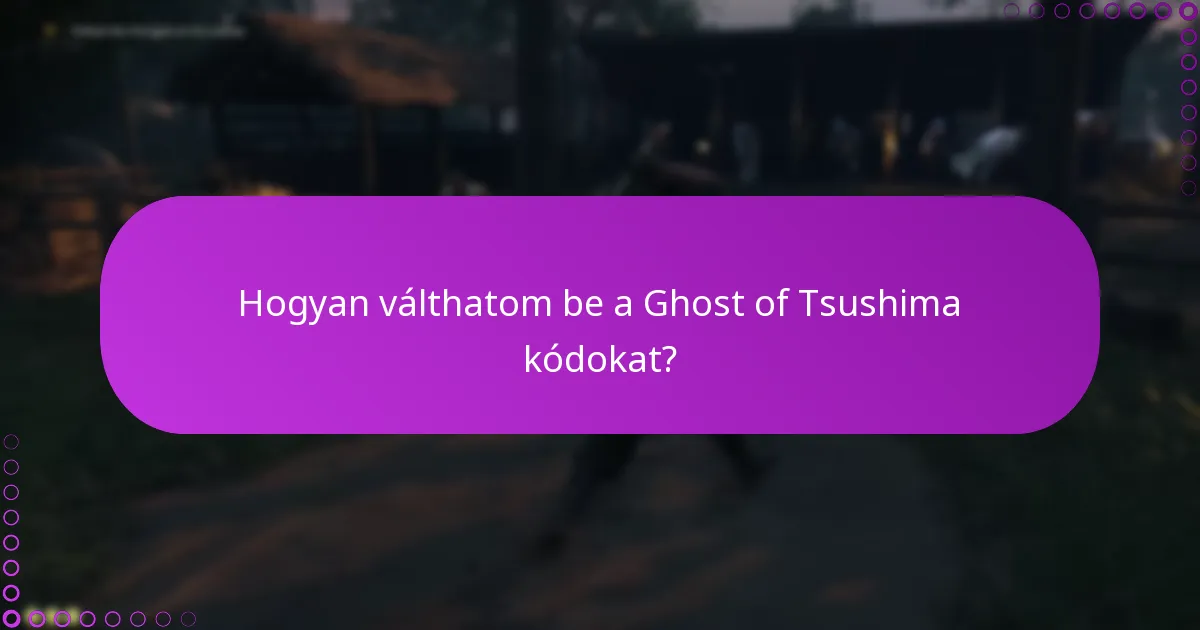Mi a lejárati politika a Ghost of Tsushima kódok esetében?