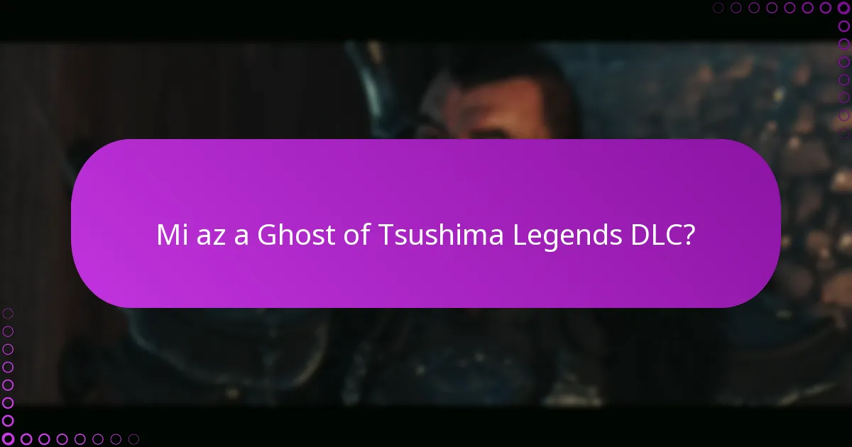 Hogyan hasonlítható össze a Ghost of Tsushima Legends DLC más DLC-kkel?
