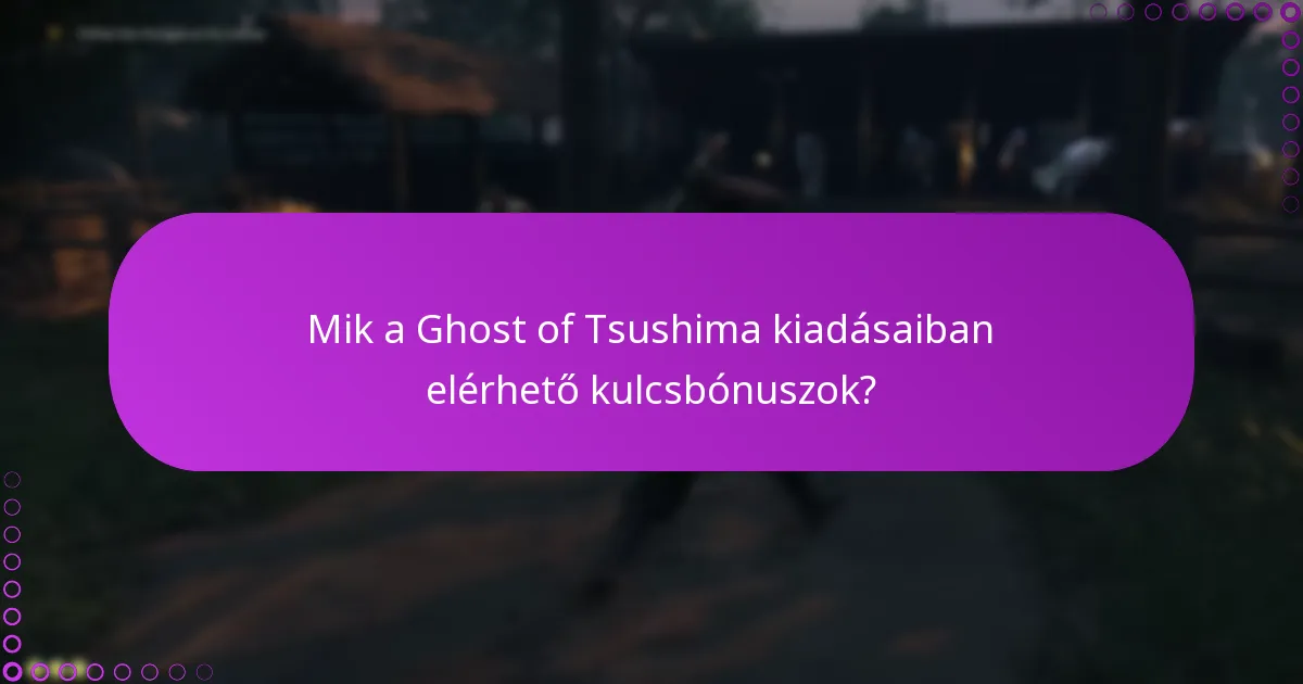 Mik a különbségek a Ghost of Tsushima kiadások között?