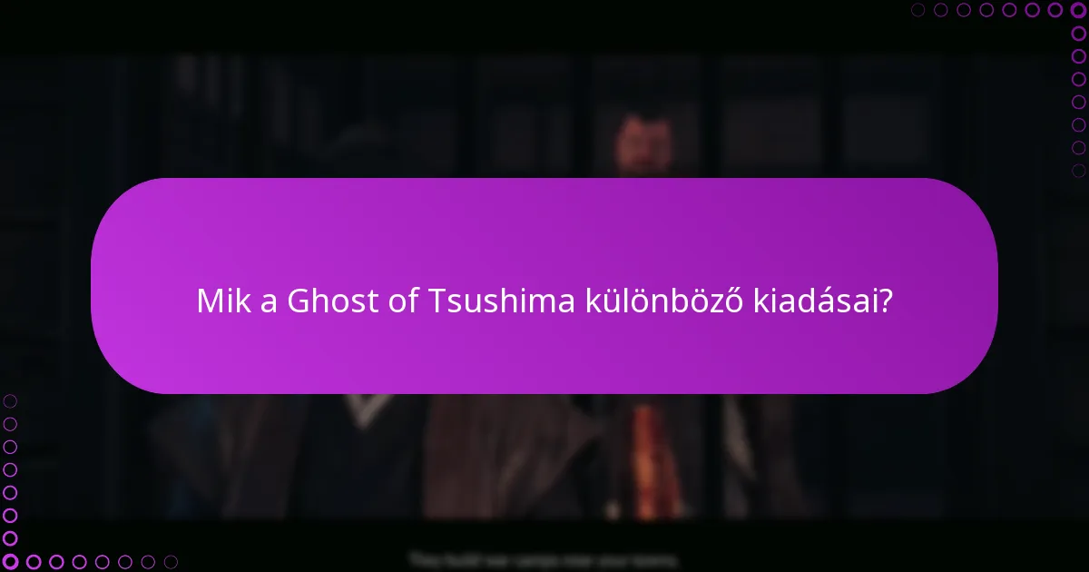 Milyen támogatási lehetőségek állnak rendelkezésre a Ghost of Tsushima jogosultságaihoz?