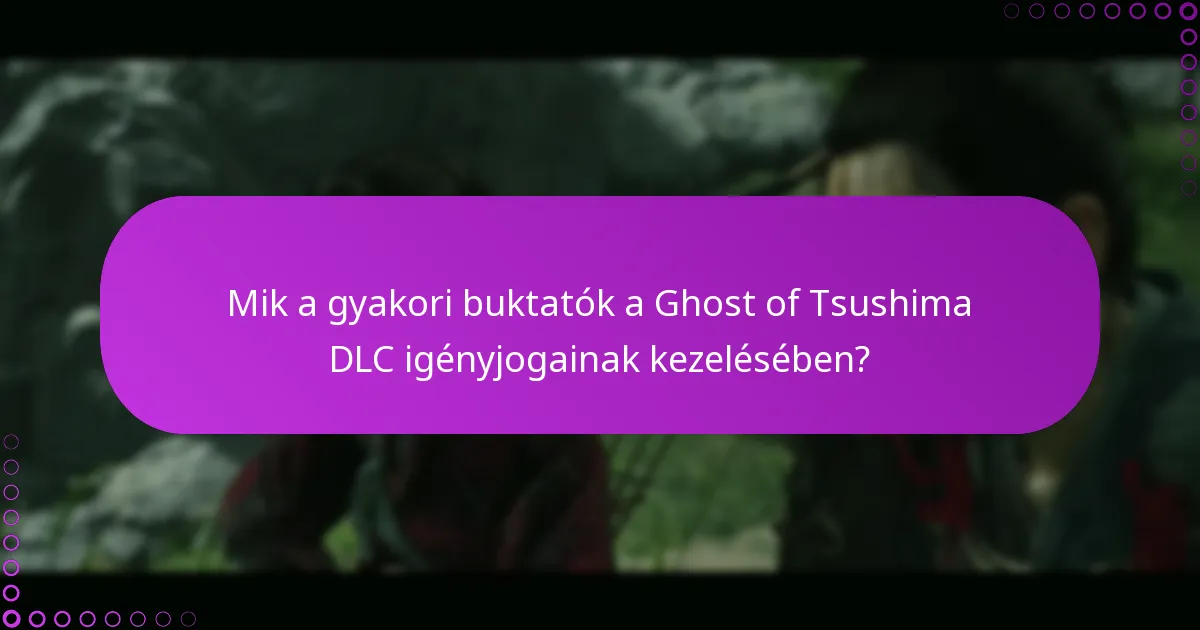 Mik a haladó hibaelhárítási taktikák a Ghost of Tsushima DLC esetében?
