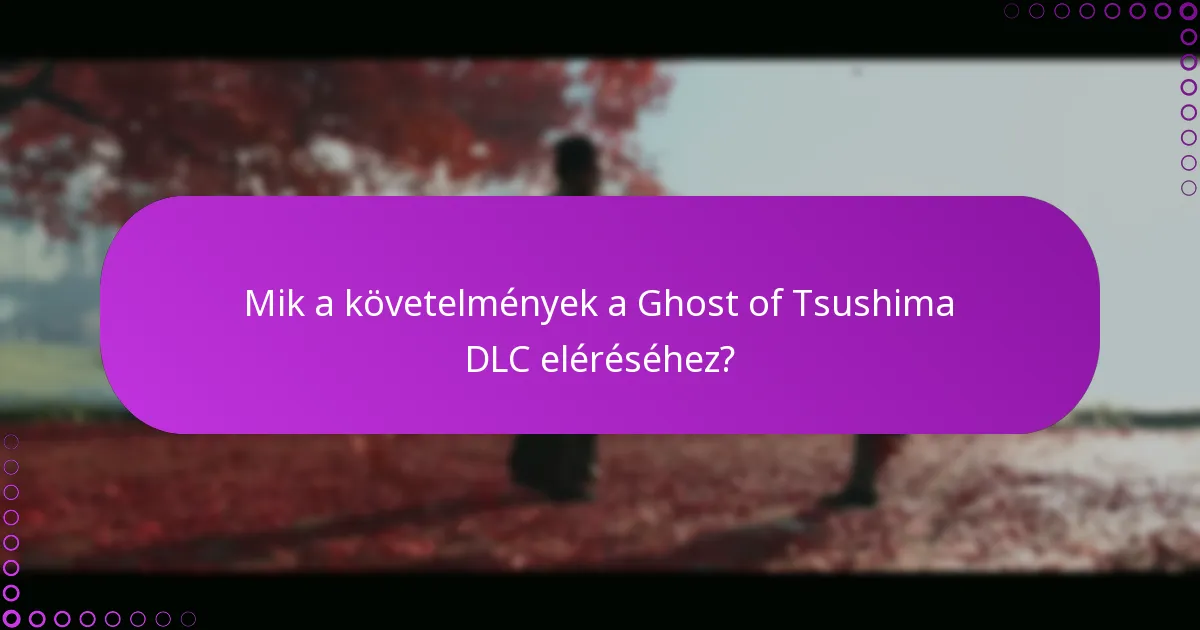 Hogyan igényeljük az extra tartalmat a Ghost of Tsushima DLC-ből?