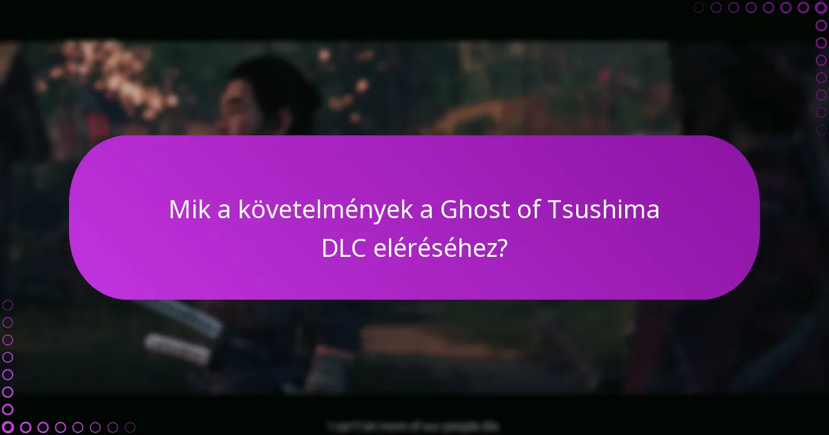 Hogyan ellenőrizhetem a jogosultságaimat a Ghost of Tsushima DLC-hez?
