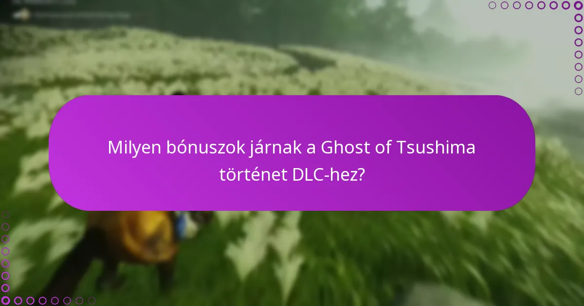 Milyen bónuszok járnak a Ghost of Tsushima történet DLC-hez?