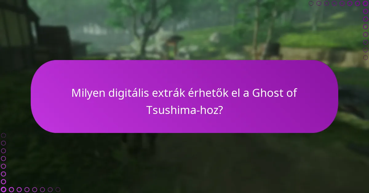Milyen digitális extrák érhetők el a Ghost of Tsushima-hoz?